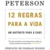 “12 Regras para a Vida: Um antídoto para o caos” Jordan B. Peterson