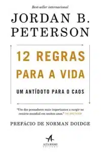 “12 Regras para a Vida: Um antídoto para o caos” Jordan B. Peterson