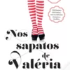 “Nos Sapatos De Valéria (Série Valéria 1)” Elísabet Benavent