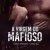 «A Virgem do Mafioso (Máfia Vermelha Livro 2)» Amane Anne