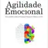 «Agilidade Emocional: Abra Sua Mente, Aceite as Mudanças e Prospere no Trabalho e na Vida» Susan David