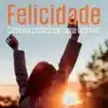 «Felicidade: Ciência e prática para uma vida feliz» Ana Beatriz Barbosa