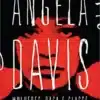 «Mulheres, raça e classe» Angela Davis