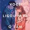 “Você ligou para o Sam” Dustin Thao