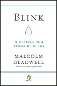 «Blink: A decisão num piscar de olhos» Malcolm Gladwell