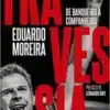 «Travessia: De banqueiro a companheiro» Eduardo Moreira