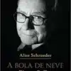 «A bola de neve: Warren Buffett e o negócio da vida» Alice Schroeder