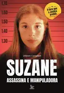 «Suzane: assassina e manipuladora» Ullisses Campbell