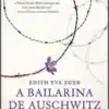 «A bailarina de Auschwitz» Edith Eva Eger