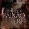 «IMPÉRIO DE PAIXÃO E FÚRIA» Tay Ferreira