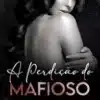 «A PERDIÇÃO DO MAFIOSO (Trilogia filhos da máfia Livro 1)» Jaque Axt