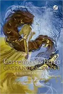 «Corrente de ferro (Vol. 2 As últimas horas)» Cassandra Clare