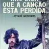 «Raul Seixas: Não diga que a canção está perdida» Medeiros Jotabê