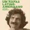 «Belchior: Apenas um rapaz latino-americano» Jotabê Medeiros