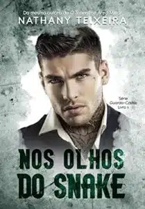 «Nos olhos do Snake – Série guarda-costas – Livro 3» Nathany Teixeira