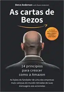 “As cartas de Bezos: 14 princípios para crescer como a Amazon” Steve Anderson