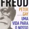 «Freud: uma vida para o nosso tempo» Peter Gay
