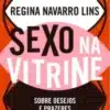 «Sexo na Vitrine: sobre Desejos e Prazeres» Regina Navarro Lins