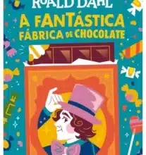 «A Fantástica Fábrica de Chocolate» Roald Dahl