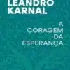 “A Coragem da Esperança” Leandro Karnal