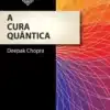 “A Cura Quântica” Deepak Chopra