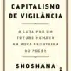 “A Era do Capitalismo de Vigilância” Shoshana Zuboff