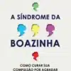 “A Síndrome da Boazinha” Harriet B. Braiker