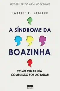 “A Síndrome da Boazinha” Harriet B. Braiker