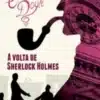 “A Volta de Sherlock Holmes” Sir Arthur Conan Doyle