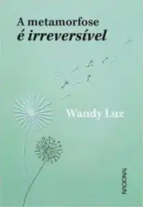 “A metamorfose é irreversível” Wandy Luz