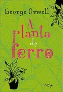 “A planta de ferro” George Orwell