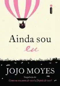 “Ainda sou eu (Como eu era antes de você Livro 3)” Jojo Moyes