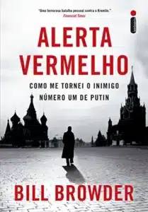 “Alerta vermelho” Bill Browder
