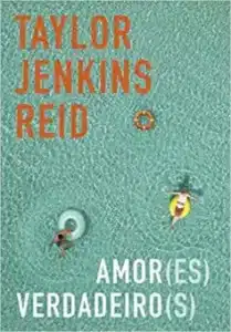 “Amor(es) verdadeiro(s)” Taylor Jenkins Reid