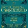 «Animais Fantásticos: Os Crimes de Grindelwald» J. K. Rowling