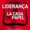 «Aprenda Liderança Com La Casa de Papel» Angela Miguel