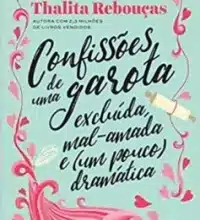 “Confissões de uma garota excluída, mal-amada e (um pouco) dramática” Thalita Reboucas