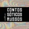 “Contos Góticos Russos” Nikolai Gógol