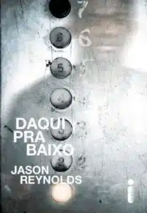 “Daqui Pra Baixo” Jason Reynolds