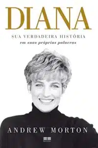 “Diana: Sua verdadeira história em suas próprias palavras” Andrew Morton