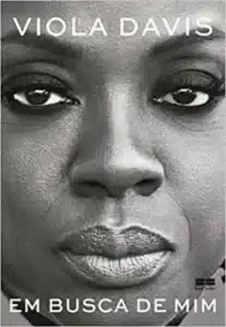 “Em busca de mim” Viola Davis “Em busca de mim” Viola Davis