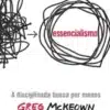 “Essencialismo: A disciplinada busca por menos” Greg McKeown