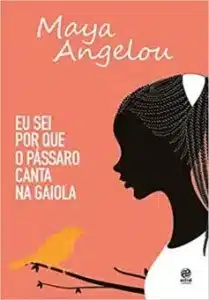 “Eu sei por que o pássaro canta na gaiola” Maya Angelou