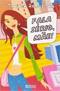 “Fala sério, mãe!” Thalita Reboucas