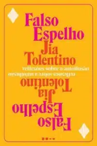 “Falso Espelho” Jia Tolentino 