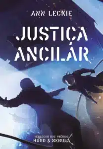 “Justiça Ancilar” Ann Leckie