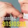 «Mentes ansiosas: O medo e a ansiedade nossos de cada dia»