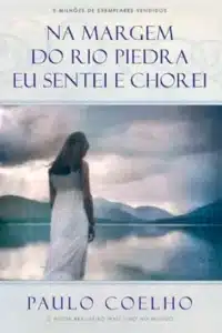 “Na Margem do Rio Piedra Eu Sentei e Chorei” Paulo Coelho