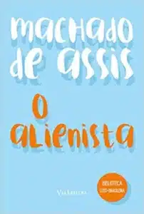 “O Alienista” Machado de Assis