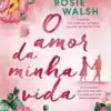 «O amor da minha vida» Rosie Walsh